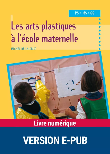 Les arts plastiques à l'école maternelle - Michel de La Cruz - Retz