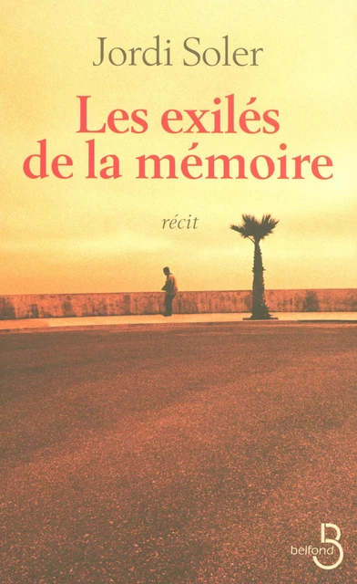 Les exilés de la mémoire - Jordi Soler - Place des éditeurs