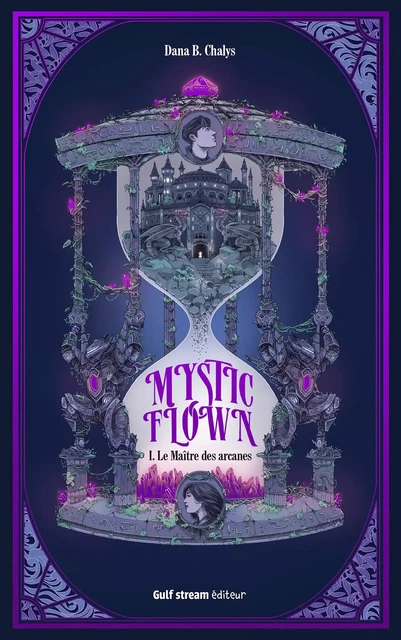 Mystic Flown - Tome 1 Le Maître des arcanes - Dana Chalys - Gulf stream Editeur