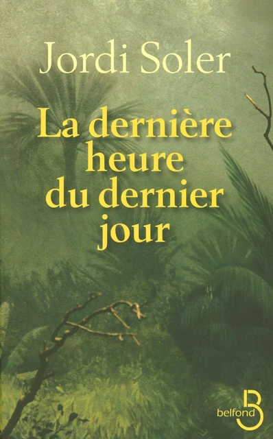 La dernière heure du dernier jour - Jordi Soler - Place des éditeurs