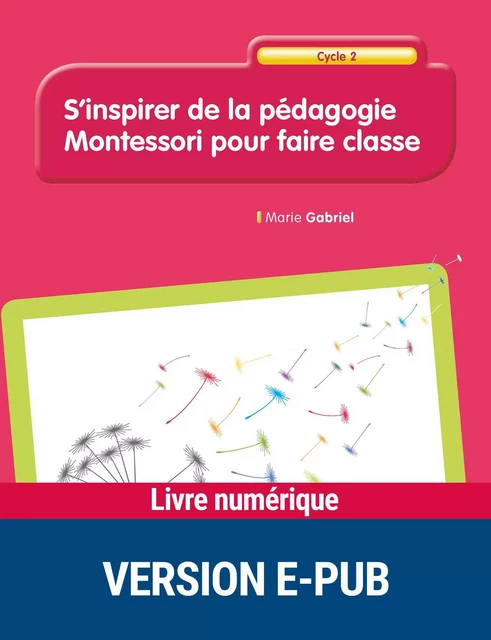 S'inspirer de la pédagogie Montessori pour faire classe - Cycle 2 - Marie Gabriel - Retz