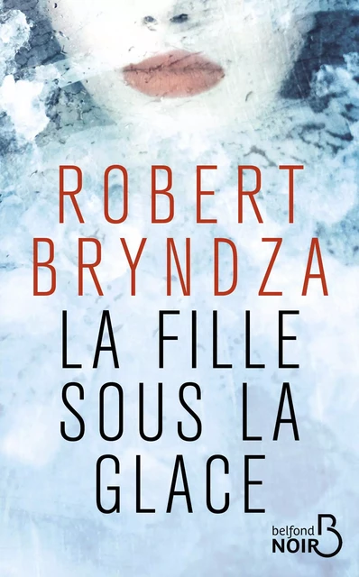 La Fille sous la glace - Robert Bryndza - Place des éditeurs