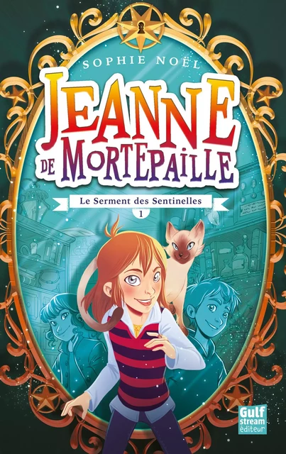 Jeanne de Mortepaille - tome 1 Le Serment des senttinelles - Sophie Noël - Gulf stream Editeur