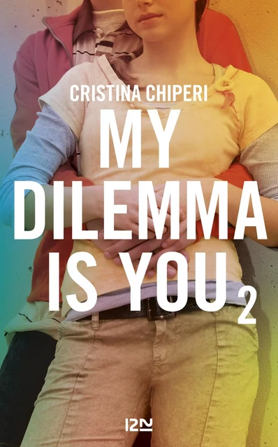 My Dilemma is You - tome 02 - Cristina Chiperi - Univers Poche