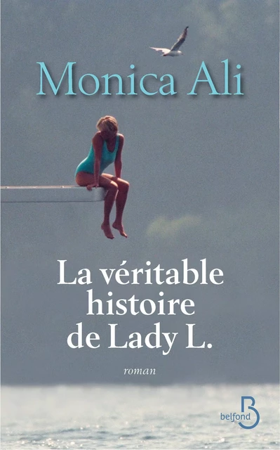 La véritable histoire de Lady L. - Monica Ali - Place des éditeurs