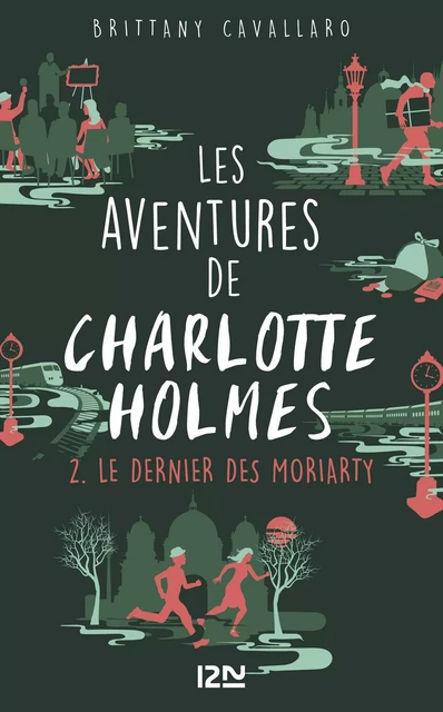 Les Aventures de Charlotte Holmes - tome 2 : Le dernier des Moriarty - Brittany Cavallaro - Univers Poche