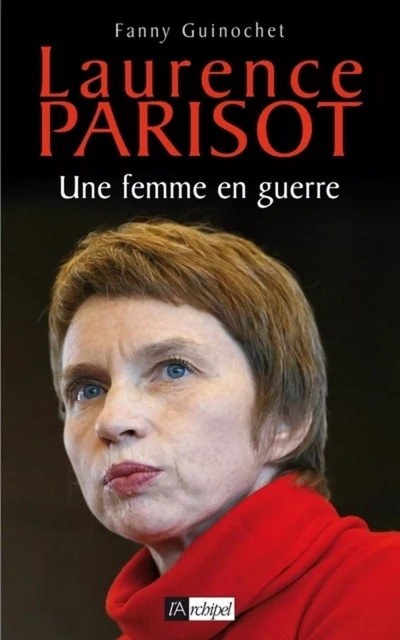 Laurence Parisot - Une femme en guerre - Fanny Guinochet - L'Archipel