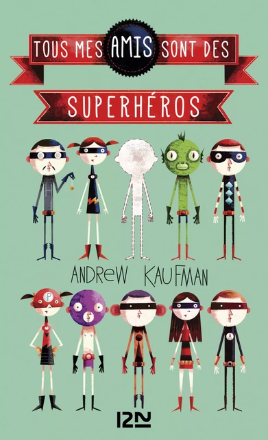 Tous mes amis sont des superhéros - Andrew Kaufman - Univers Poche