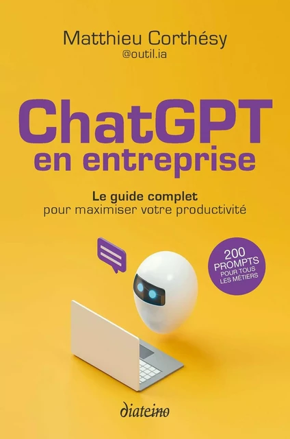 ChatGPT en entreprise - Le guide complet pour maximiser votre productivité - Matthieu Corthésy - Tredaniel