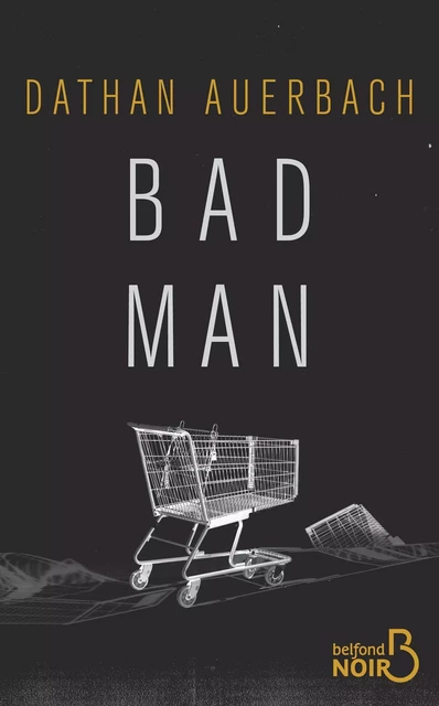 Bad Man - Dathan Auerbach - Place des éditeurs