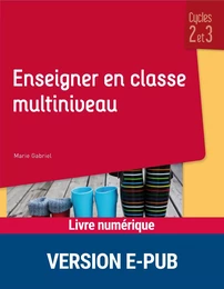 Enseigner en classe multiniveau - Cycles 2 et 3