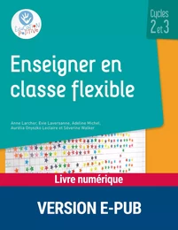 Enseigner en classe flexible - Cycles 2 et 3 - EPUB