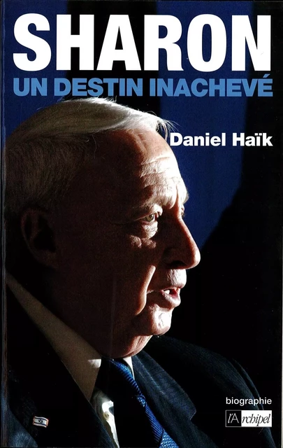 Sharon, un destin inachevé - Daniel Haïk - L'Archipel