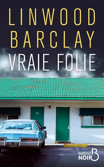 Vraie folie - Linwood Barclay - Place des éditeurs