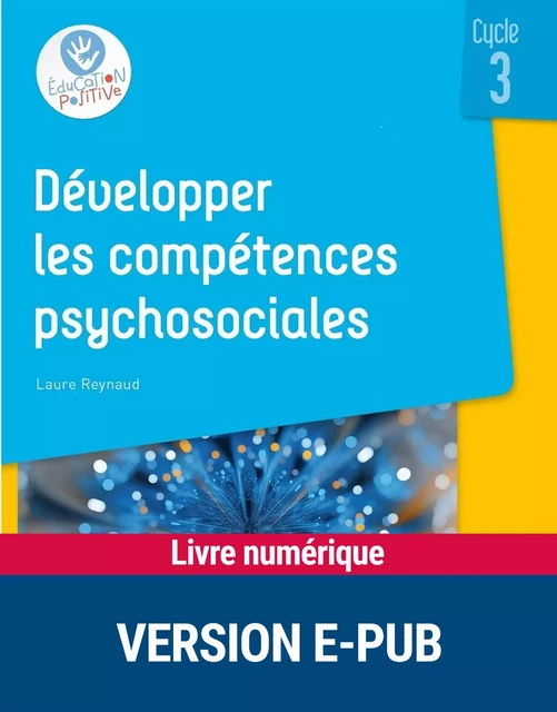 Développer les compétences psychosociales au cycle 3 EPUB - Laure Reynaud - Retz