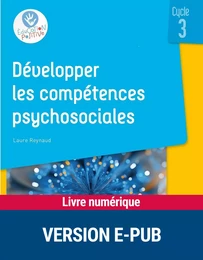 Développer les compétences psychosociales au cycle 3 EPUB