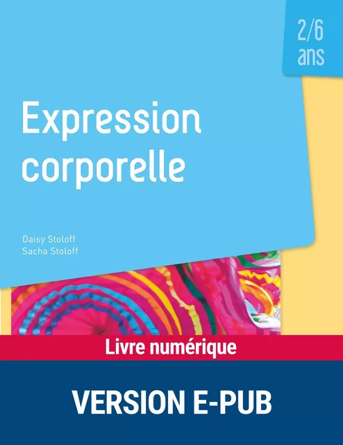 Expression corporelle - 2-6 ans - Daisy Stoloff, Sacha Stoloff - Retz