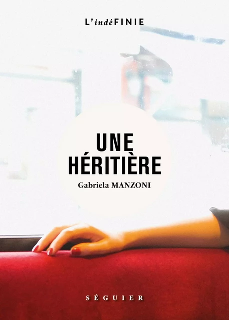 Une héritière - Gabriela Manzoni - Groupe Robert Laffont