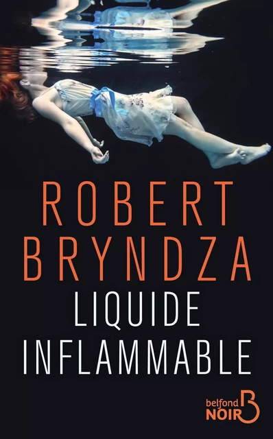 Liquide inflammable - Robert Bryndza - Place des éditeurs