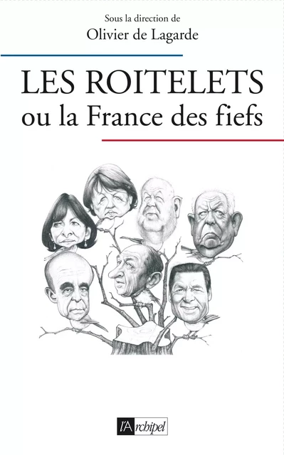 Les roitelets ou la France des fiefs - Olivier de Lagarde - L'Archipel