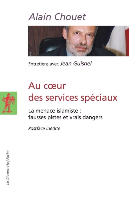 Au coeur des services spéciaux - Alain Chouet, Jean Guisnel - La Découverte