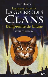 La guerre des Clans cycle IV - tome 4 : L'empreinte de la lune