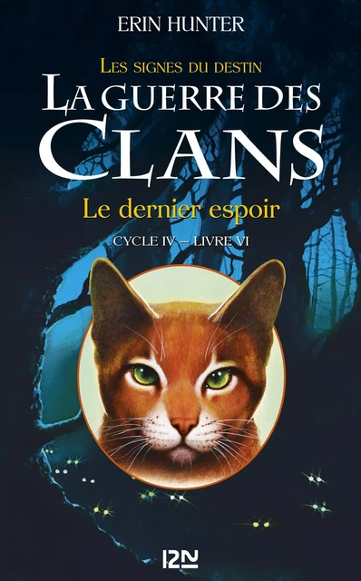 La guerre des Clans cycle IV - tome 6 : Le dernier espoir - Erin Hunter - Univers Poche