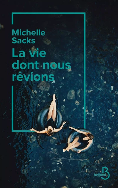 La Vie dont nous rêvions - Michelle Sacks - Place des éditeurs