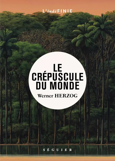 Le Crépuscule du monde - Werner Herzog - Groupe Robert Laffont