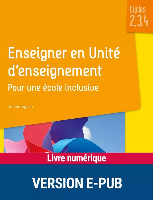 Enseigner en Unité d'enseignement - Cycles 2, 3 et 4 - Bruno Égron - Retz