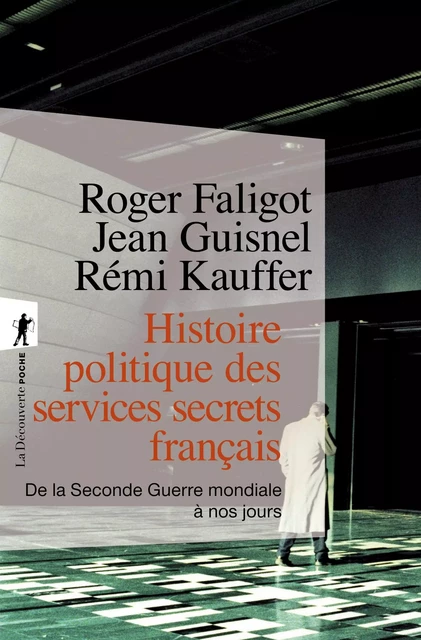 Histoire politique des services secrets français - Roger FALIGOT, Jean Guisnel, Rémi Kauffer - La Découverte