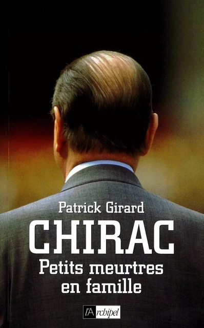 Chirac - Petits meurtres en famille - Patrick Girard - L'Archipel