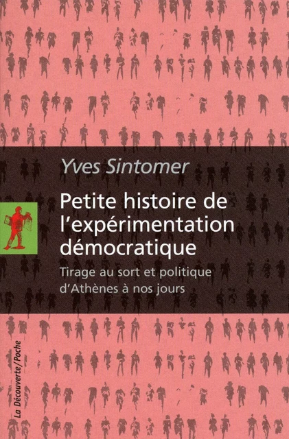 Petite histoire de l'expérimentation démocratique - Yves Sintomer - La Découverte