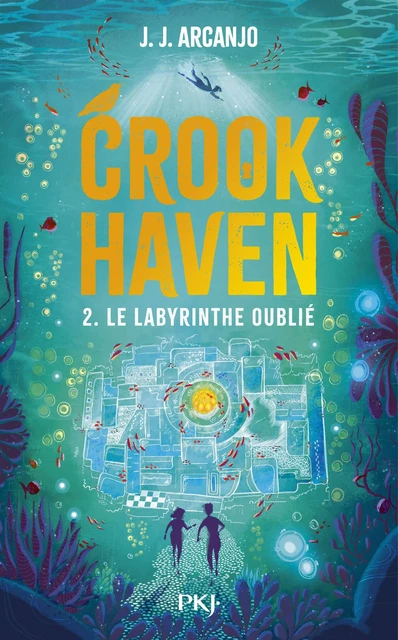 Crookhaven - tome 02 : Le labyrinthe oublié - J.J. ARCANJO - Univers Poche