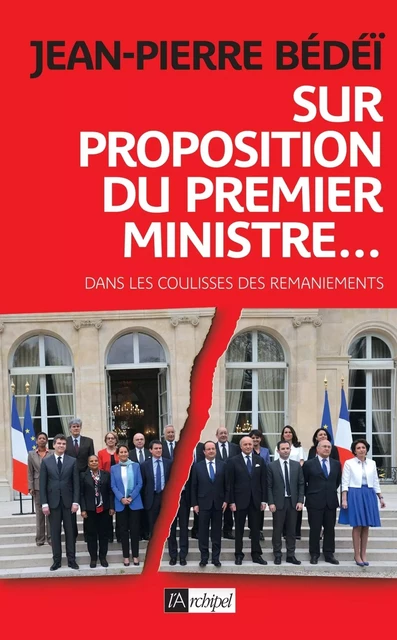 Sur proposition du Premier ministre - Jean-Pierre Bédéï - L'Archipel