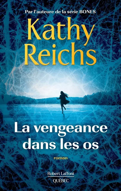 La vengeance dans les os - Kathy Reichs - Robert Laffont Canada