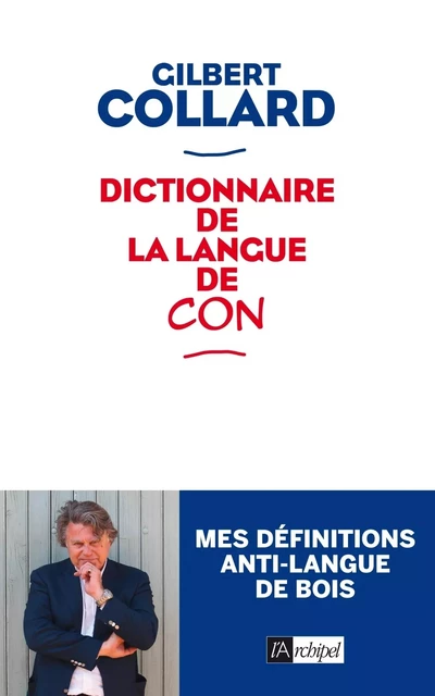 Dictionnaire de la langue de con - Gilbert Collard - L'Archipel