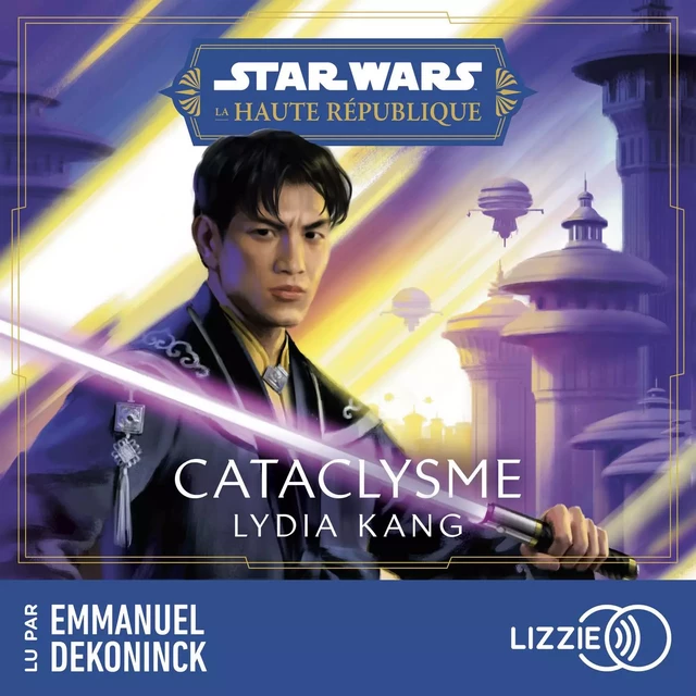 Star Wars - La Haute République : Cataclysme - Tome 5 - Lydia Kang - Univers Poche