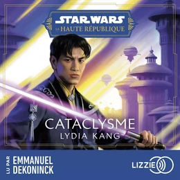 Star Wars - La Haute République : Cataclysme - Tome 5