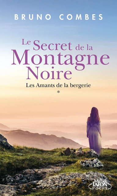 Le Secret de la Montagne Noire - Tome 1 Les Amants de la bergerie - Bruno Combes - Michel Lafon