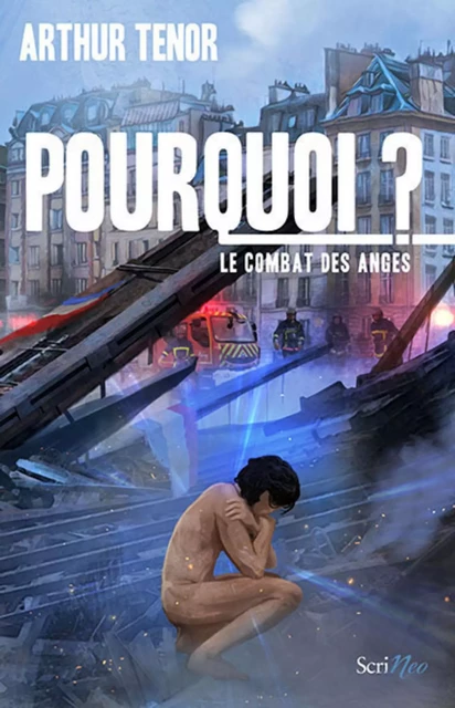 Pourquoi ? Le combat des anges - Arthur Ténor - Scrinéo