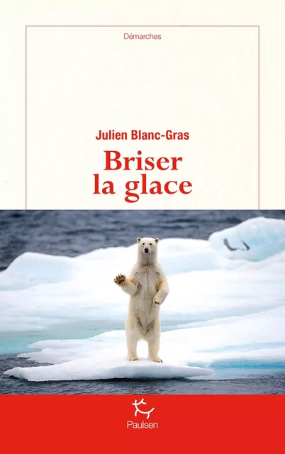 Briser la glace - Julien Blanc-Gras - PAULSEN