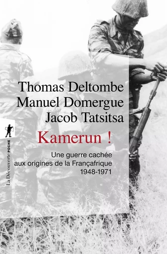 Kamerun ! - Thomas Deltombe, Manuel Domergue, Jacob Tatsitsa - La Découverte