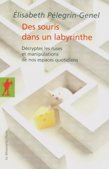 Des souris dans un labyrinthe - Elisabeth Pélegrin-Genel - La Découverte