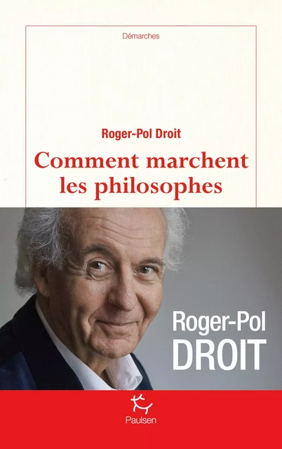 Comment marchent les philosophes - Roger-Pol Droit - PAULSEN