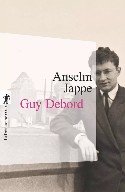 Guy Debord - Anselm JAPPE - La Découverte