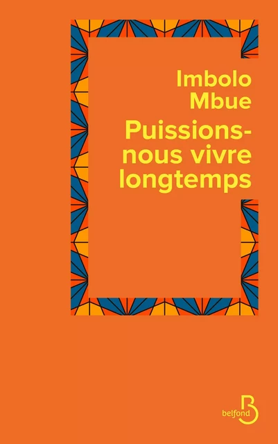 Puissions-nous vivre longtemps - Imbolo Mbue - Place des éditeurs