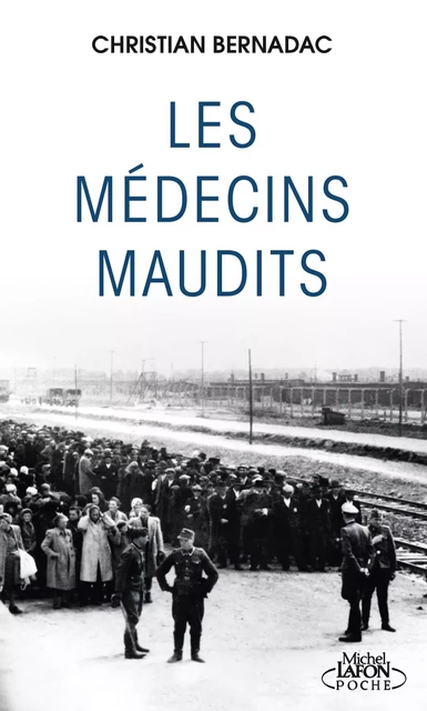 Les médecins maudits - Christian Bernadac - Michel Lafon