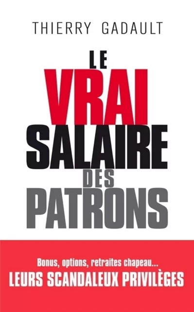 Le vrai salaire des patrons - Thierry Gadault - L'Archipel