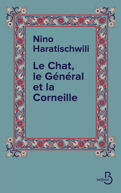 Le Chat, le Général et la Corneille - Nino Haratischwili - Place des éditeurs